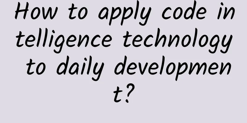 How to apply code intelligence technology to daily development?