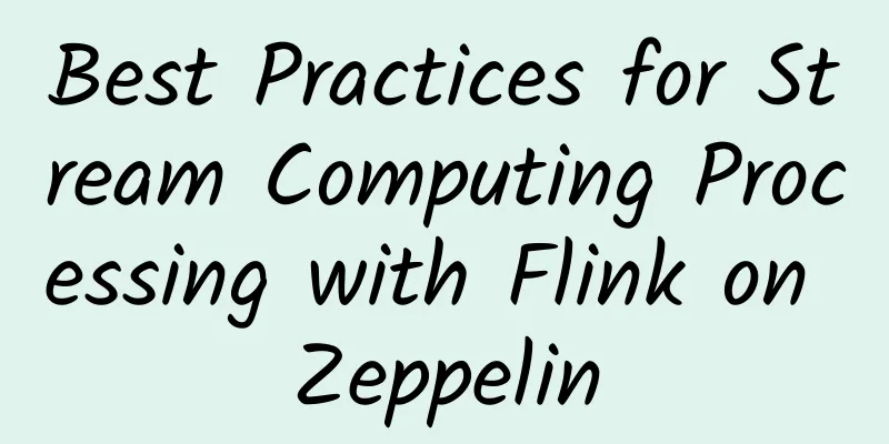 Best Practices for Stream Computing Processing with Flink on Zeppelin