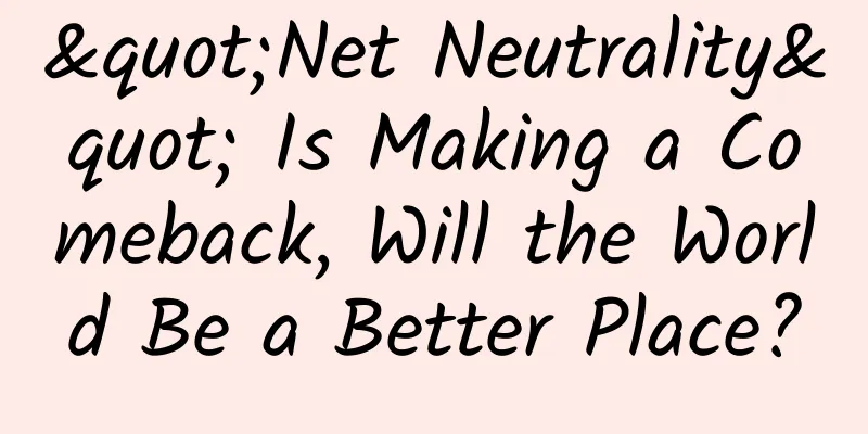 "Net Neutrality" Is Making a Comeback, Will the World Be a Better Place?