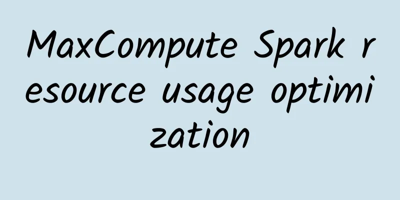 MaxCompute Spark resource usage optimization