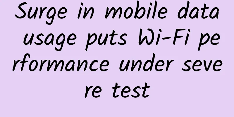 Surge in mobile data usage puts Wi-Fi performance under severe test