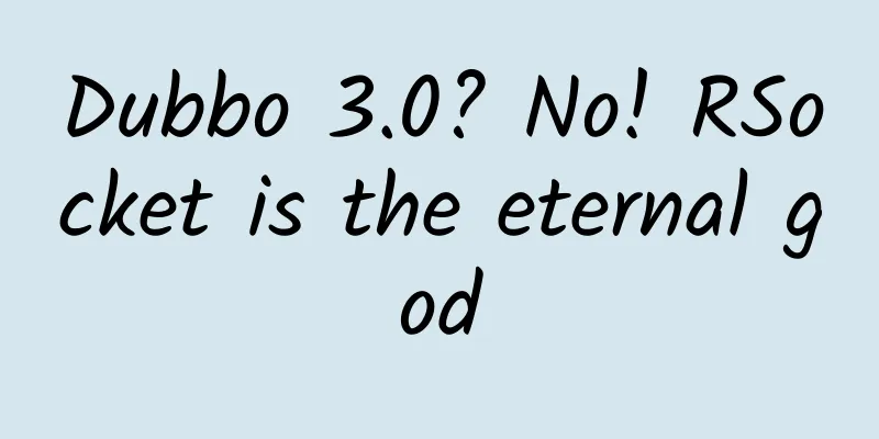 Dubbo 3.0? No! RSocket is the eternal god