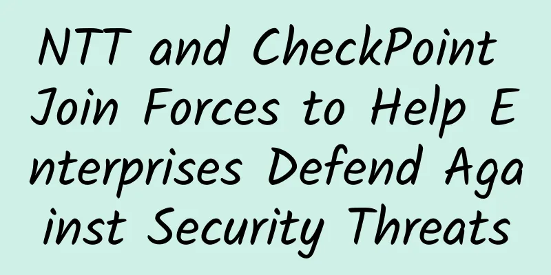 NTT and CheckPoint Join Forces to Help Enterprises Defend Against Security Threats