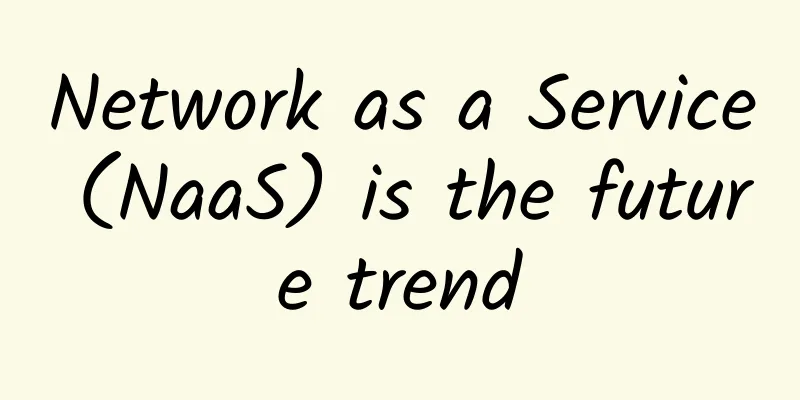 Network as a Service (NaaS) is the future trend
