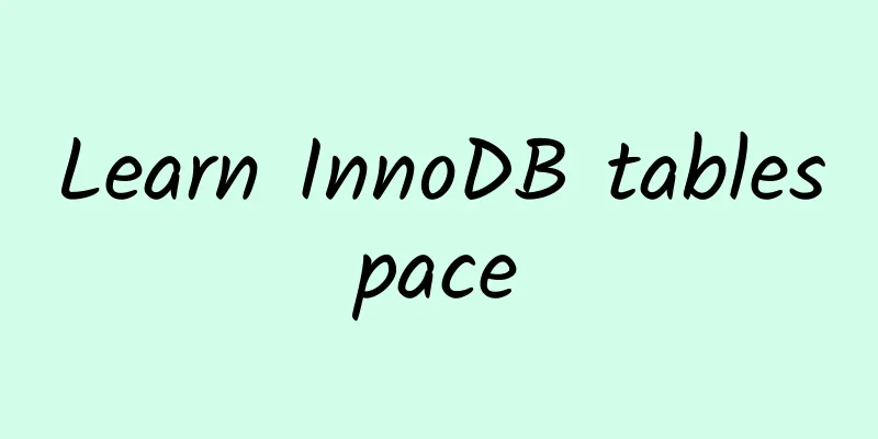 Learn InnoDB tablespace