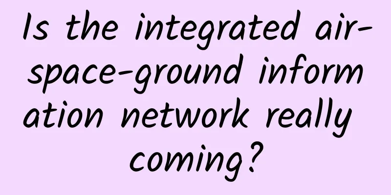 Is the integrated air-space-ground information network really coming?