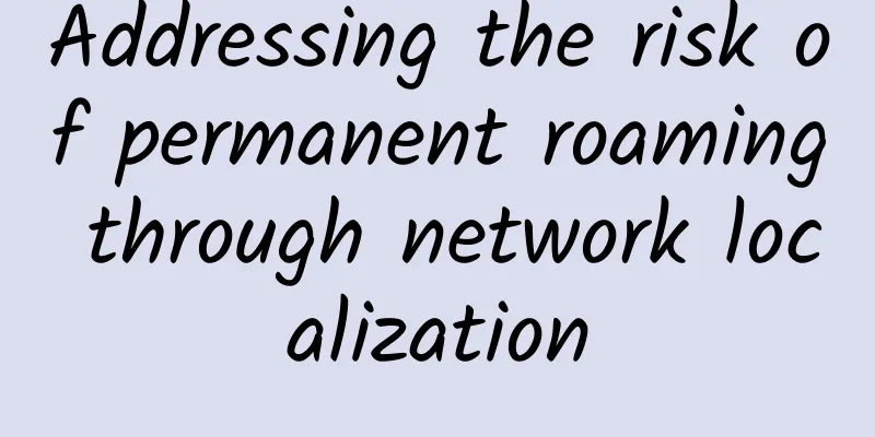 Addressing the risk of permanent roaming through network localization