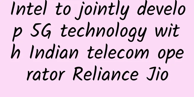 Intel to jointly develop 5G technology with Indian telecom operator Reliance Jio