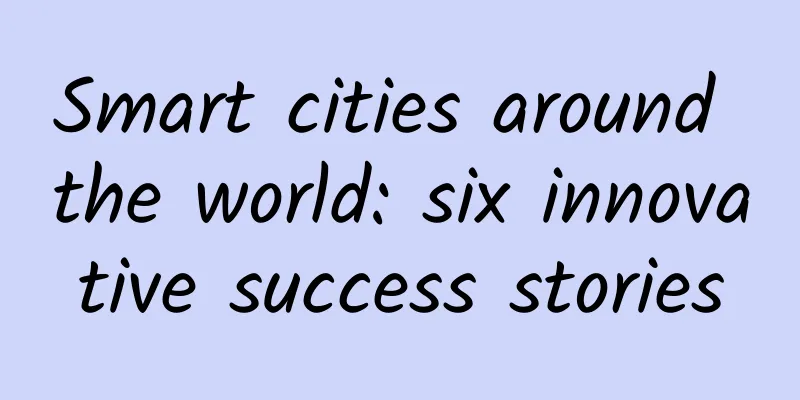 Smart cities around the world: six innovative success stories