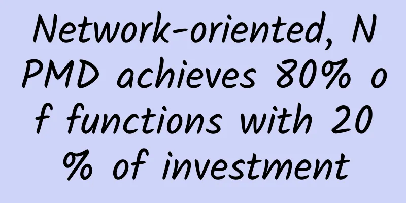 Network-oriented, NPMD achieves 80% of functions with 20% of investment