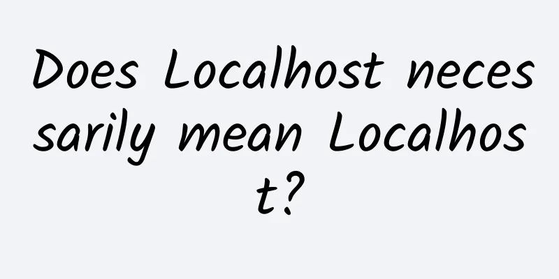 Does Localhost necessarily mean Localhost?
