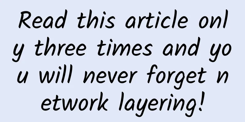 Read this article only three times and you will never forget network layering!
