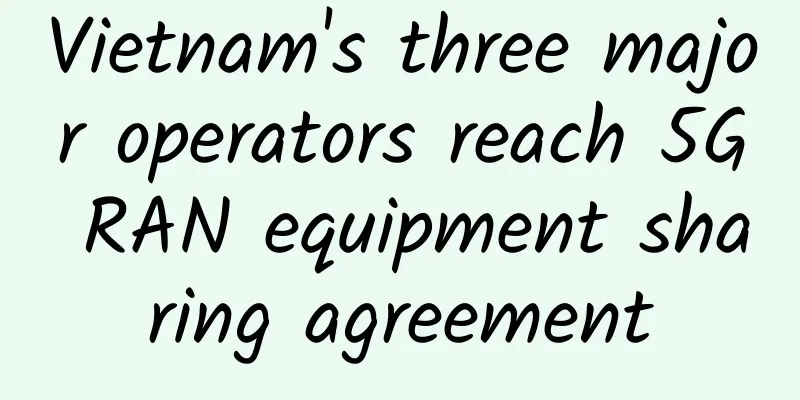 Vietnam's three major operators reach 5G RAN equipment sharing agreement