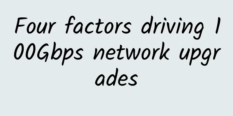 Four factors driving 100Gbps network upgrades