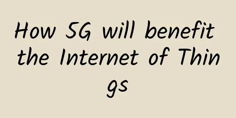 How 5G will benefit the Internet of Things