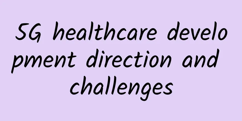 5G healthcare development direction and challenges