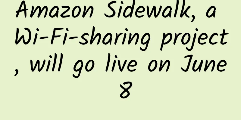 Amazon Sidewalk, a Wi-Fi-sharing project, will go live on June 8