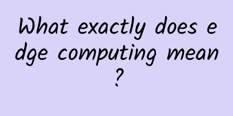 What exactly does edge computing mean?