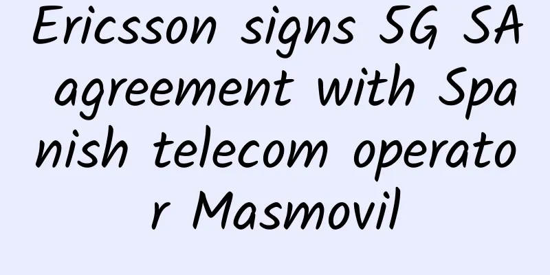 Ericsson signs 5G SA agreement with Spanish telecom operator Masmovil