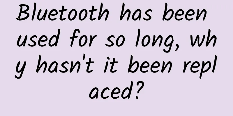 Bluetooth has been used for so long, why hasn't it been replaced?