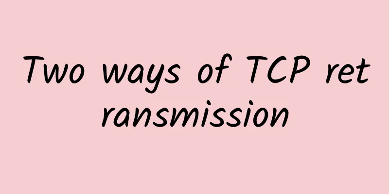 Two ways of TCP retransmission