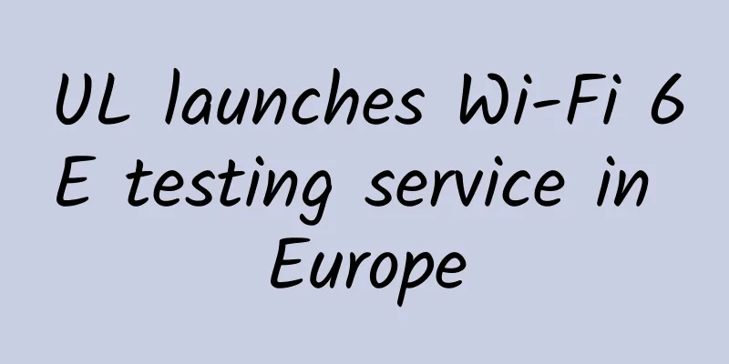 UL launches Wi-Fi 6E testing service in Europe
