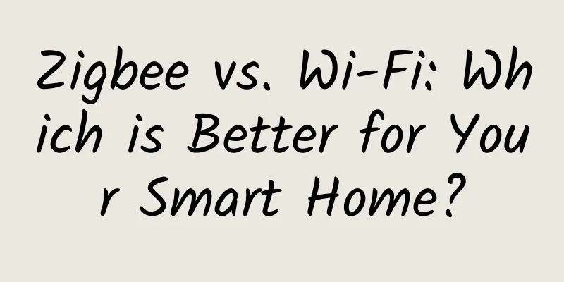 Zigbee vs. Wi-Fi: Which is Better for Your Smart Home?