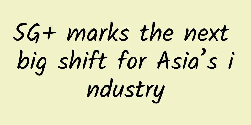 5G+ marks the next big shift for Asia’s industry