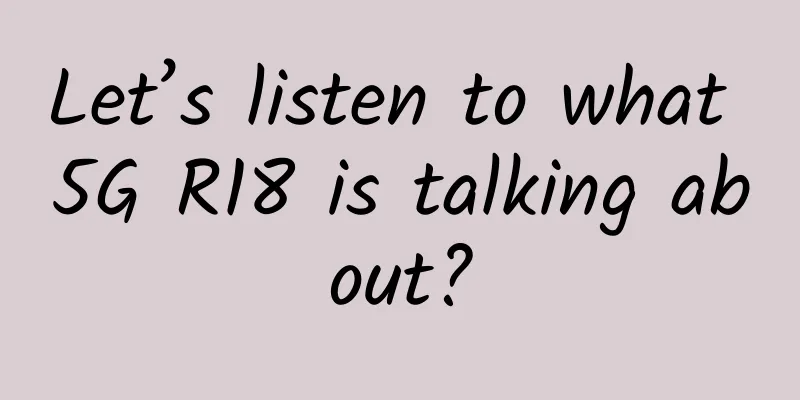 Let’s listen to what 5G R18 is talking about?