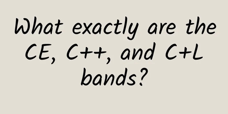 What exactly are the CE, C++, and C+L bands?