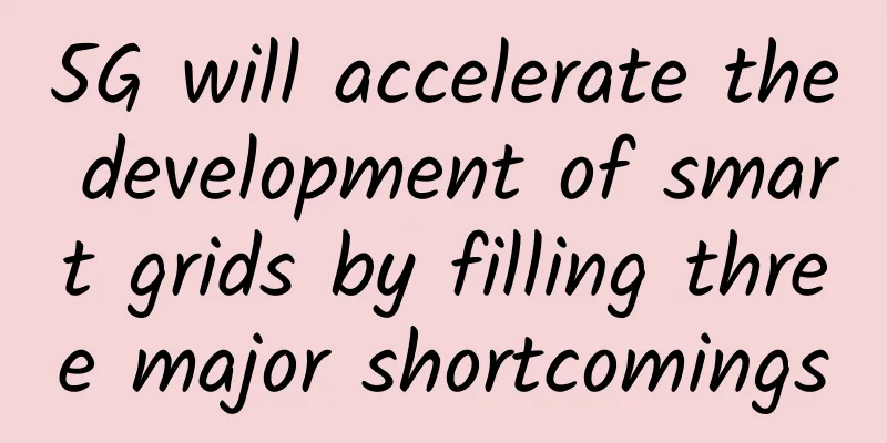 5G will accelerate the development of smart grids by filling three major shortcomings