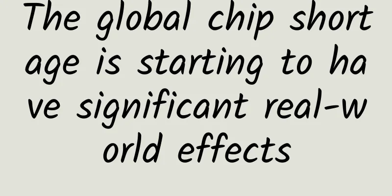The global chip shortage is starting to have significant real-world effects
