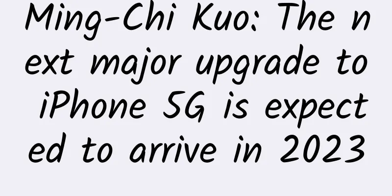 Ming-Chi Kuo: The next major upgrade to iPhone 5G is expected to arrive in 2023