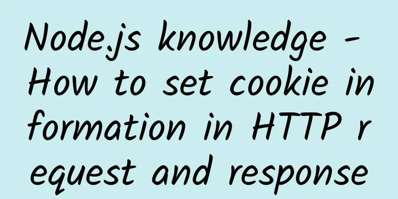 Node.js knowledge - How to set cookie information in HTTP request and response