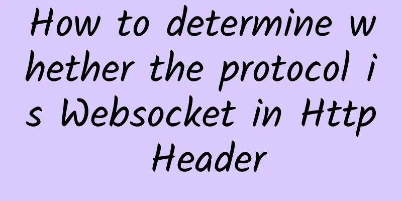 How to determine whether the protocol is Websocket in Http Header