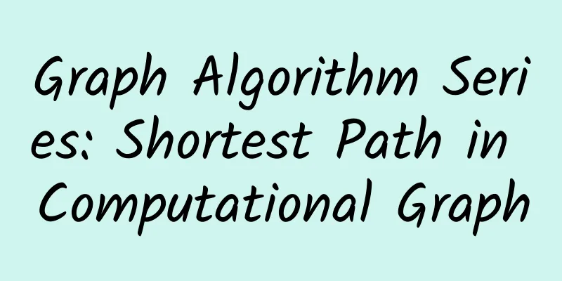 Graph Algorithm Series: Shortest Path in Computational Graph
