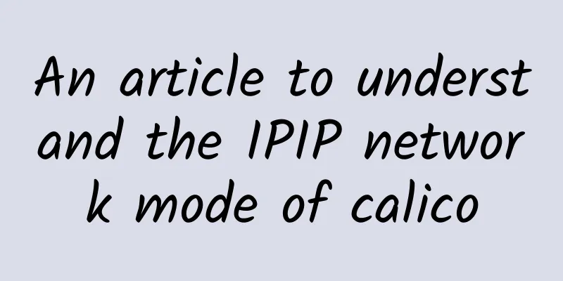 An article to understand the IPIP network mode of calico
