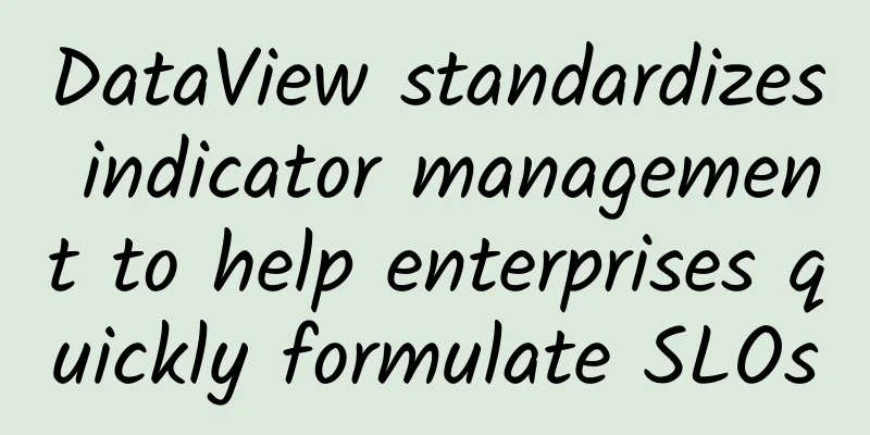 DataView standardizes indicator management to help enterprises quickly formulate SLOs