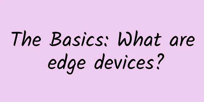 The Basics: What are edge devices?