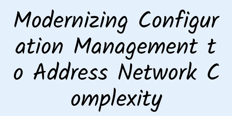 Modernizing Configuration Management to Address Network Complexity
