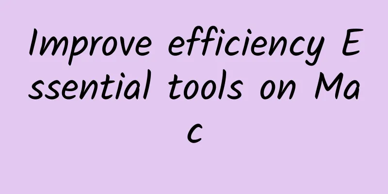 Improve efficiency Essential tools on Mac