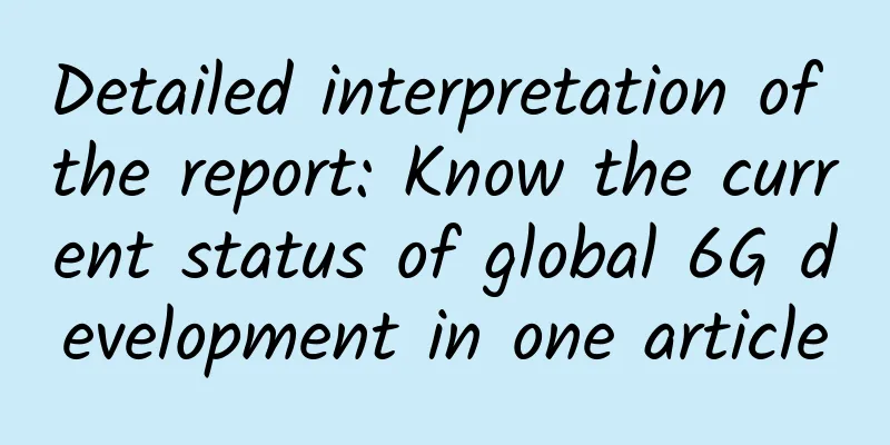 Detailed interpretation of the report: Know the current status of global 6G development in one article