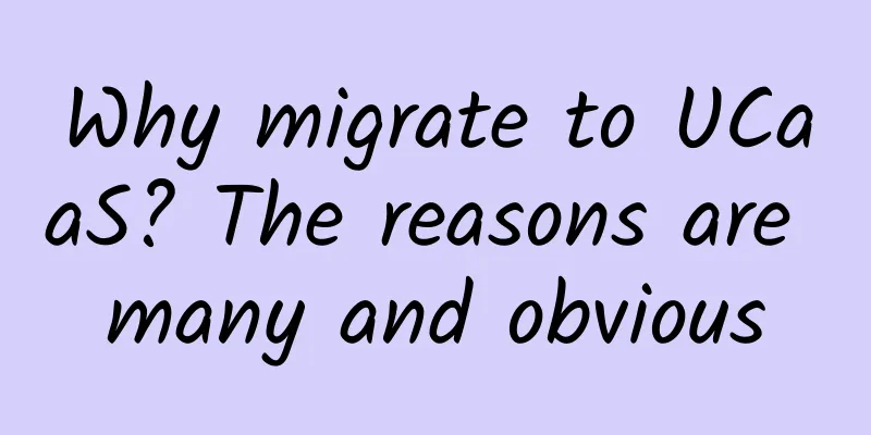 Why migrate to UCaaS? The reasons are many and obvious