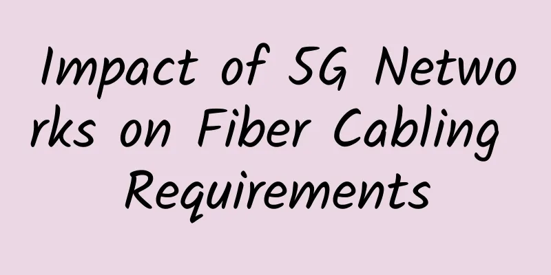 Impact of 5G Networks on Fiber Cabling Requirements