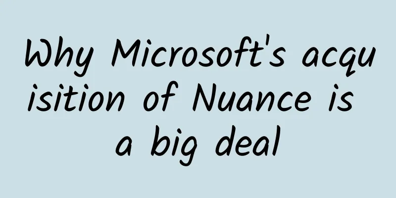 Why Microsoft's acquisition of Nuance is a big deal