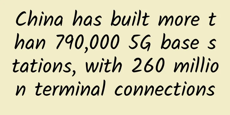 China has built more than 790,000 5G base stations, with 260 million terminal connections