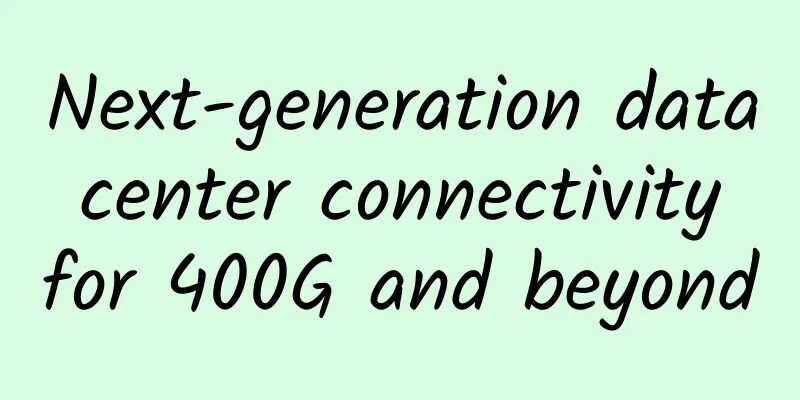 Next-generation data center connectivity for 400G and beyond