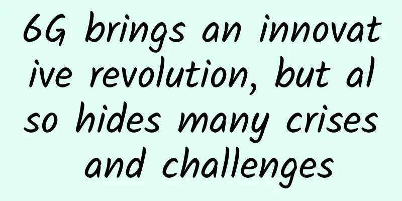 6G brings an innovative revolution, but also hides many crises and challenges