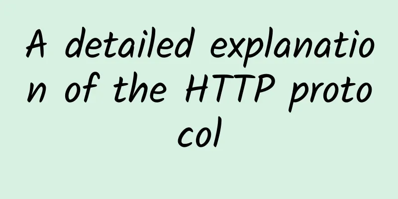 A detailed explanation of the HTTP protocol