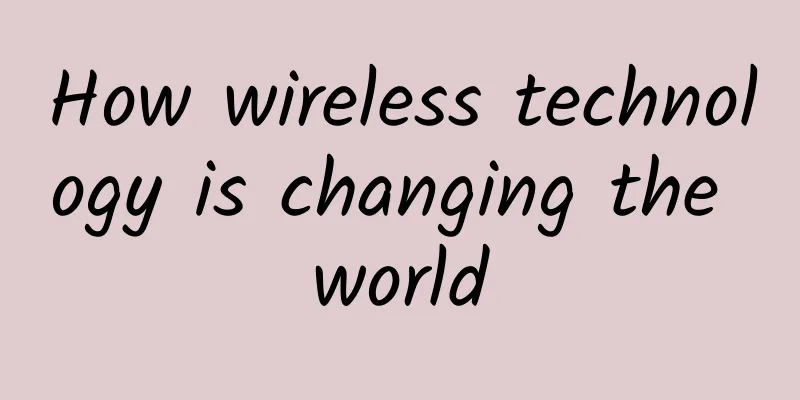 How wireless technology is changing the world